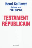 TESTAMENT REPUBLICAIN, dialogue avec Paul Marcus