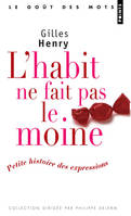 L'Habit ne fait pas le moine, Petite histoire des expressions