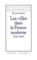 Les Villes dans la France Moderne 1740-1840, 1740-1840