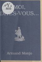 Moi, dites-vous, poème, 1984-1985