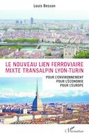 Le nouveau lien ferroviaire mixte transalpin Lyon-Turin, Pour l'environnement, pour l'économie, pour l'Europe