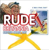 Rude Britannia British Comic Art /anglais