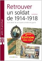 Retrouver un soldat de 1914-1918, Et le détail de ses quatre années de guerre