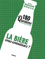 La bière, vous connaissez ? / 200 questions pour faire monter la pression