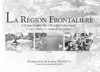 1, La région frontalière vue par l'objectif d'Eugène Groellin