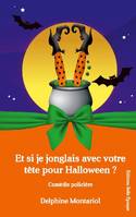 Et si je jonglais avec votre tête pour Halloween ?, Comédie policière