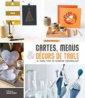 Cartes, menus et décors de table, 58 idées pour une papeterie personnalisée