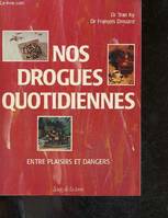 Nos drogues quotidiennes - entre plaisir et dangers, entre plaisirs et dangers