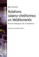 Relations islamo-chrétiennes en Méditerranée, Entre dialogue et crispation