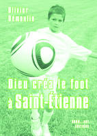 Dieu créa le foot à Saint-Étienne - 11 nouvelles + bonus