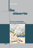 Ile diserte - Pour une anthropologie de la Corse contemporaine, pour une anthropologie de la Corse contemporaine