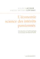 L'économie, science des intérêts passionnés, introduction à l'anthropologie économique de Gabriel Tarde