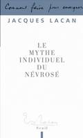 Paradoxes de Lacan, Le Mythe individuel du névrosé, ou poésie et vérité dans la névrose