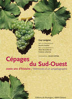 Cépages du Sud-Ouest : 2000 ans d'histoire - Mémoires d'un ampélographe, 2000 ans d'histoire, mémoire d'un ampelographe