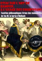 Essai sur l’art de ramper,  à l’usage des Courtisans - Facéties philosophiques tirées des manuscrits de feu M. le baron d’Holbach [édition intégrale revue et mise à jour], Facéties philosophiques tirées des manuscrits de feu M. le baron d’Holbach (édit...