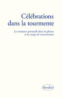 Célébrations dans la tourmente, La résistance spirituelle dans les ghettos et les camps de concentration.