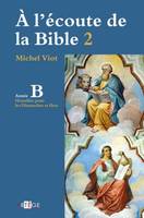 2, À l'écoute de la Bible Année B, Homélies, Dimanches et fêtes