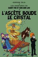 Les aventures de Saint-Tin et son ami Lou, 18, ASCETE BOUDE LE CRISTAL. LES AVENTURES D