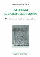 La Colonne au carrefour du monde, l'ascension de Siméon, premier stylite