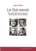 Le Gai savoir, Quarante esquisses pour découvrir les philosophes et la philosophie