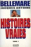 Histoires vraies., Tome 1, Histoires vraies Tome I