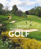 France, terre de golf, Une histoire du golf en France