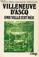 Villeneuve d'Ascq, une ville est née, une ville est née