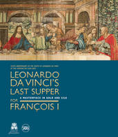 leonardo da vinci's last supper for  françois i