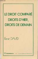 Le droit comparé - droits d'hier, droits de demain, droits d'hier, droits de demain