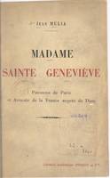 Madame Sainte Geneviève, Patronne de Paris et avocate de la France auprès de Dieu