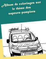 Album de coloriages sur le thème des sapeurs-pompiers, [album à colorier]