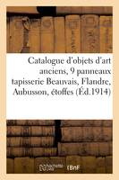 Catalogue d'objets d'art anciens, 9 panneaux tapisserie Beauvais, Flandre, Aubusson, étoffes, soieries et broderies, objets de vitrine miniatures, éventails fins, meubles, argenterie