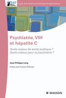 Psychiatrie, VIH et hépatite C, Quels enjeux de santé publique ? Quels enjeux pour la psychiatrie ?