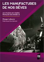 Les manufactures de nos rêves, Les studios de cinéma français des années 1930