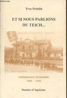 Et si nous parlions du Teich... : Chroniques Teichoises 1895-1945, chroniques teichoises, 1895-1945