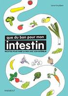 Que du bon pour mon intestin, Recettes pour faire la paix avec son intérieur