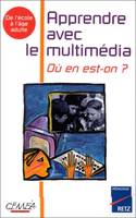 APPRENDRE AVEC LE MULTIMEDIA. Où en est-on, où en est-on ?