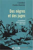 Des nègres et des juges - la scandaleuse affaire Spoutourne, 1831-1834, la scandaleuse affaire Spoutourne, 1831-1834