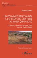 Un pouvoir traditionnel à l’épreuve de l’histoire au Niger (1849-2017), La Sarauta Samna Karhe de Tibiri dans le Dallol Mawri