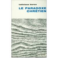 Le paradoxe chrétien, réflexion sur l'existence, traduit de l'allemand par C.-A. Moreau