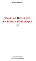 Le Grand Meaulnes: un roman initiatique, un roman initiatique