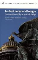 Le droit comme idéologie, introduction critique au droit belge