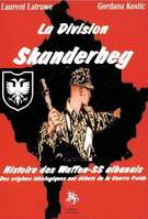 La Division Skanderbeg, Histoire des Waffen-SS albanais Des origines idéologiques aux débuts de la Guerre froide