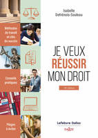 Je veux réussir mon droit. Méthodes de travail et clés du succès.. 14e éd. - Je veux réussir mon droit. Méthodes de travail et clés