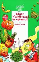 EDGAR N'AIME PAS LES EPINARDS