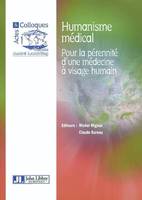 Humanisme médical, pour la pérennité d'une médecine à visage humain