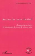 Autour du texte théâtral, Analyses de spectacles et témoignages du travail de mise en scène