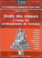 Droits des mineurs, à l'usage des professionnels de l'enfance, éducateurs spécialisés, professeurs des écoles, assistantes maternelles...