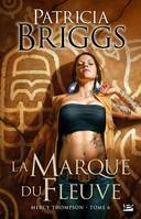 6, Mercy Thompson, T6 : La Marque du fleuve, Mercy Thompson