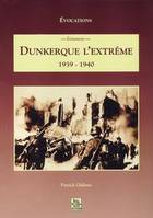 Dunkerque l'extrême, 1939-1940